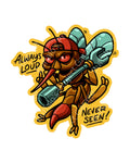 "Always Lound, Neven Seen" 5in. x 5in. Sticker